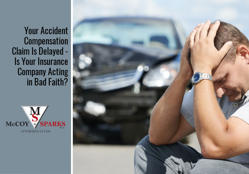 Your Accident Compensation Claim Is Delayed – Is Your Insurance Company Acting in Bad Faith?