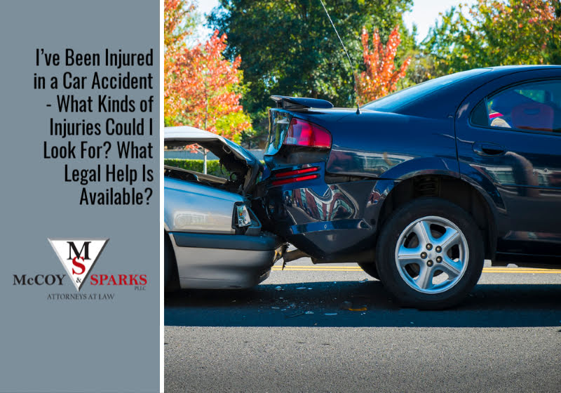 I’ve Been Injured in a Car Accident - What Kinds of Injuries Could I Look For? What Legal Help Is Available