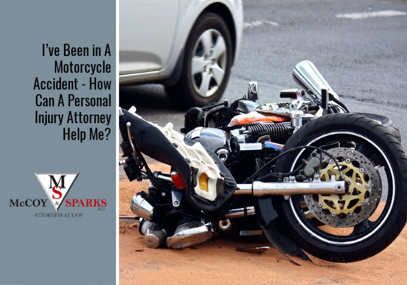 I’ve Been in A Motorcycle Accident – How Can A Personal Injury Attorney Help Me?