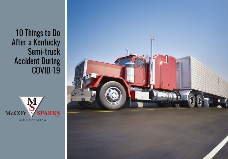 10 Things to Do After a Kentucky Semi-truck Accident During COVID-19