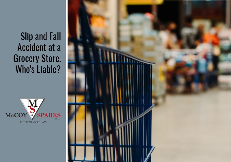 Slip and Fall Accident at a Grocery Store. Who’s Liable?
