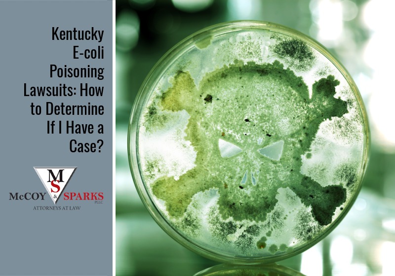 Kentucky E. coli Poisoning Lawsuits: How to Determine If I Have a Case?