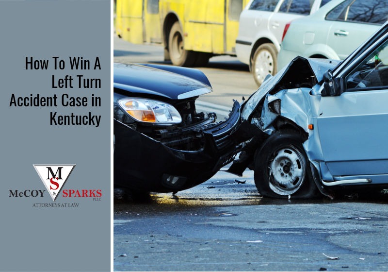 How To Win A Left Turn Accident Case in Kentucky
