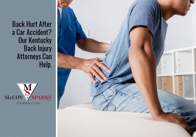 Back Hurt After a Car Accident? Our Kentucky Back Injury Attorneys Can Help.