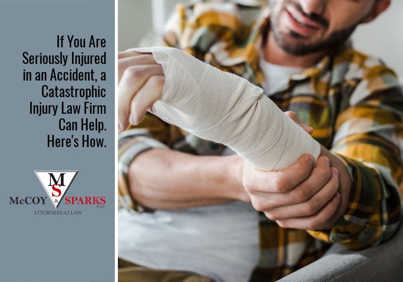If You Are Seriously Injured in an Accident, a Catastrophic Injury Law Firm Can Help. Here’s How.